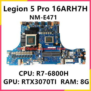 Для Lenovo Legion 5 Pro 16ARH7H Материнская плата ноутбука 5B21F64998 5B21F64999 R7-6800H Процессор RTX3070TI графический процессор 8G RAM NM-E471 Материнская плата